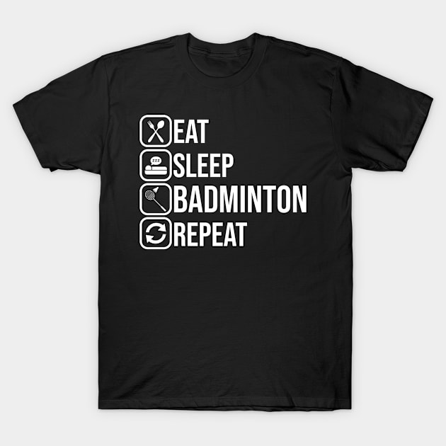 Eat Sleep Badminton T-Shirt by FanaticTee